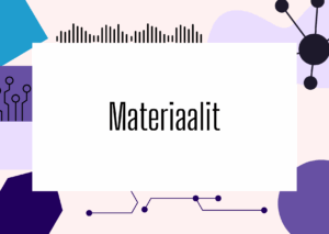 Graafinen kuva, jossa keskellä teksti 'Materiaalit'. Taustalla on vaaleanpunainen ja violetti abstrakti kuviointi sekä piirrosmainen piirilevyn ja solmupisteiden inspiroima design.