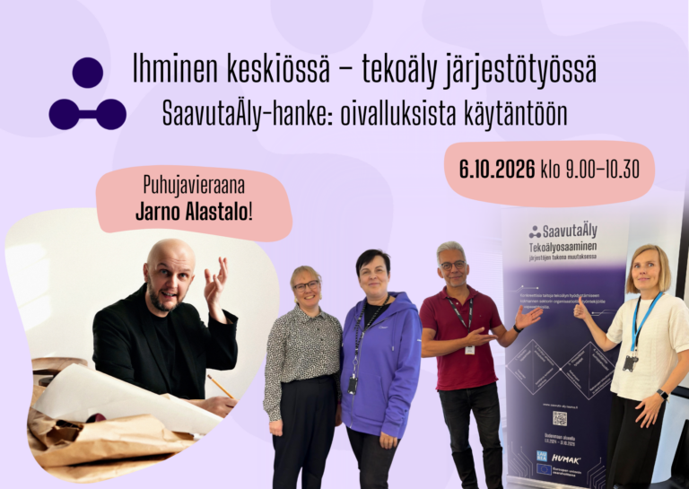 Kuvassa hanketiimi ja teksti Ihminen keskiössä – tekoäly järjestötyössä SaavutaÄly-hanke: oivalluksista käytäntöön 6.10.2026 klo 9.00–10.30. Vasemmassa reunassa lukee puhujavieraana Jarno Alastalo ja alapuolella hänen henkilökuva.